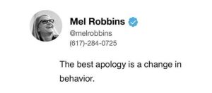 A tweet by Mel Robbins reads: The best apology is a change in behaviour.